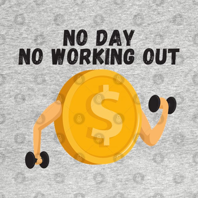 No Day, No Working Out by DMS DESIGN